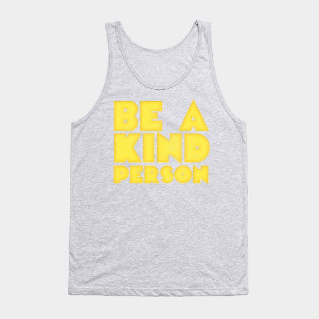 Be A Kind Person /\/\/ Retro Typography Design Tank Top by DankFutura